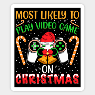 Most likely to play video game on christmas Magnet